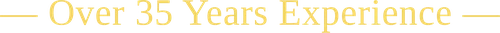Over 35 Years Experience